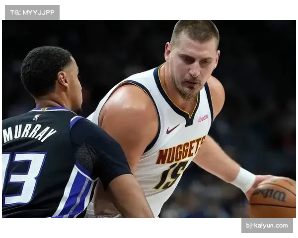 约基奇下场时段掘金攻防效率骤降 替补深度成球队争冠关键变量